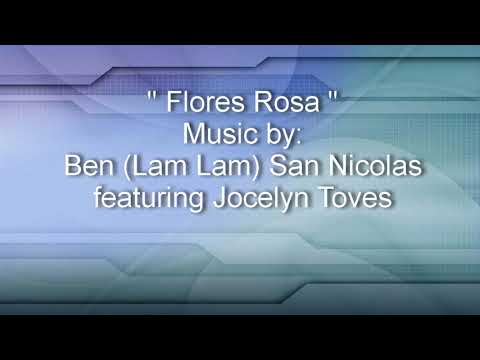 Ben (Lam Lam) San Nicolas - Flores Rosa featuring Jocelyn Toves