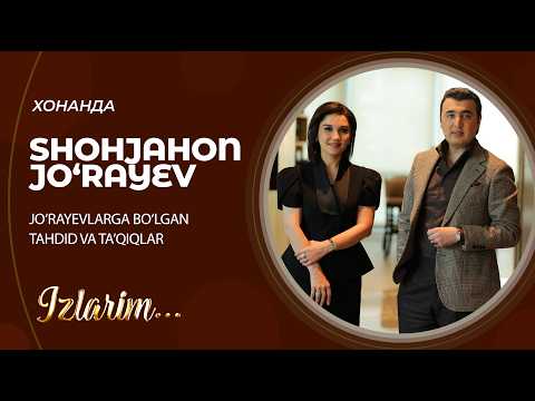 Jo‘rayevlarga bo‘lgan tahdid va ta’qiqlar