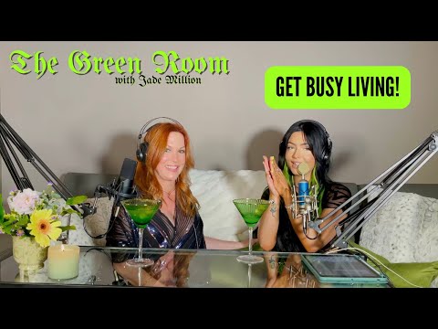 THE GREEN ROOM WITH JADE MILLION- GET BUSY LIVING!