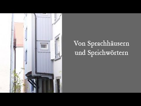 Von Sprachhäusern und Sprichwörtern