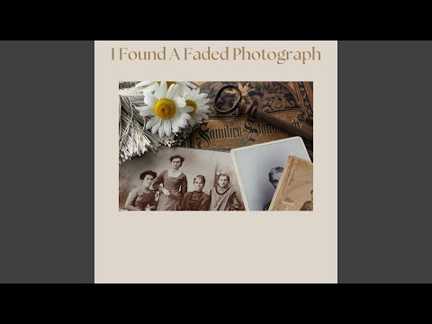I Found A Faded Photograph