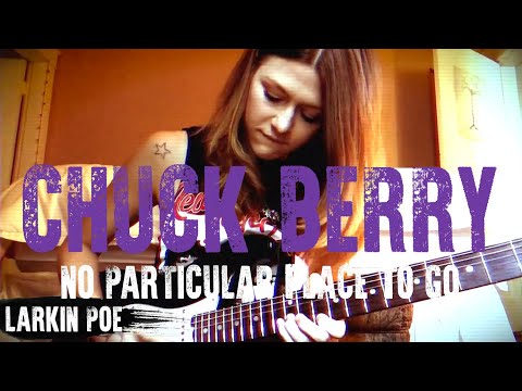 Chuck Berry "No Particular Place To Go" (Larkin Poe Cover)
