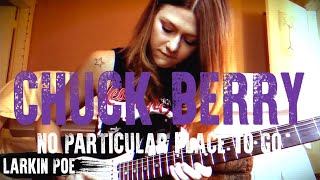 Larkin Poe | Chuck Berry Cover (&quot;No Particular Place To Go&quot;)