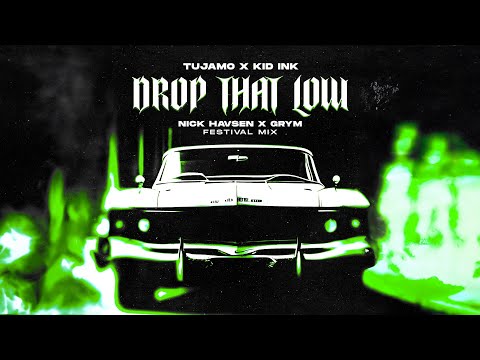 Tujamo & Kid Ink - Drop That Low (Nick Havsen x GRYM Festival Mix)
