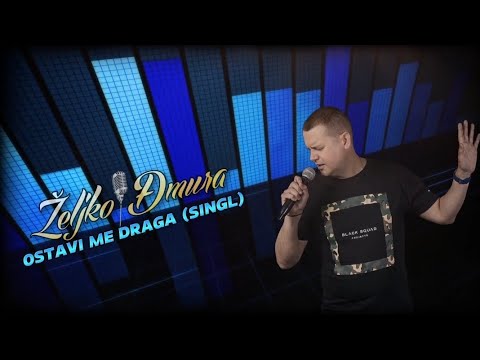 Zeljko Djmura - Ostavi me draga (singl) txt