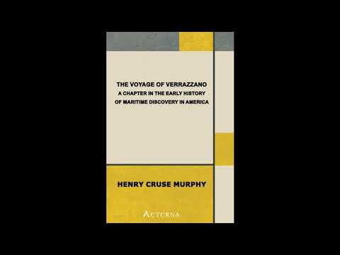 The Voyage of Verrazzano. A Chapter in the Early History of Maritime Discovery in Am- Full Audiobook by Henry Cruse Murphy — free full audiobook