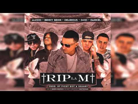 Benny benni Ft Alexio,D.Ozi, Delirious - Rip la M
