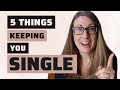 Why am I STILL SINGLE?? (5 possible reasons!)