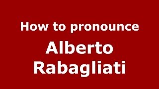 How to pronounce Alberto Rabagliati