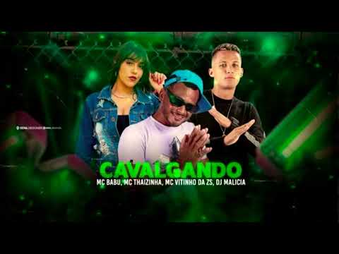 MC BABU, MC THAIZINHA & MC VITINHO DA ZS  -  CAVALGANDO