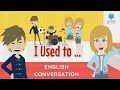 Past Tense With Used To Talking About The Past With Used To Past Habits And Interests