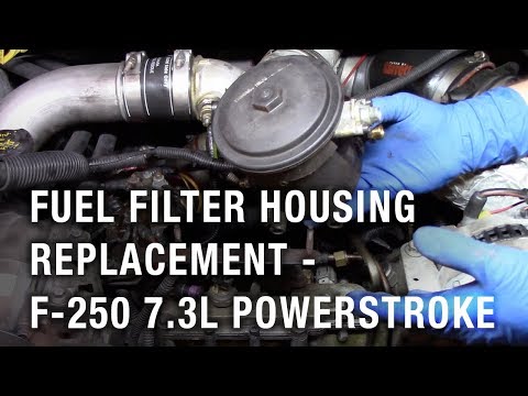 Fuel Filter Housing Replacement -  2002 Ford F-250 7.3L Powerstroke