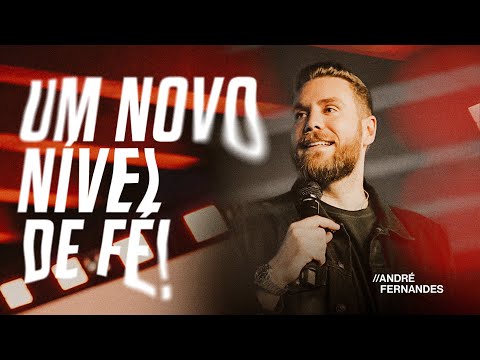 ANDRÉ FERNANDES | UM NOVO NÍVEL DE FÉ | LAGOINHA ORLANDO