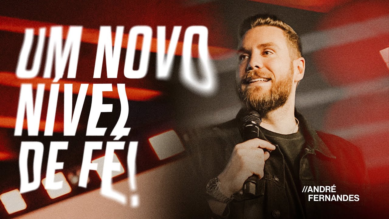 ANDRÉ FERNANDES | UM NOVO NÍVEL DE FÉ | LAGOINHA ORLANDO