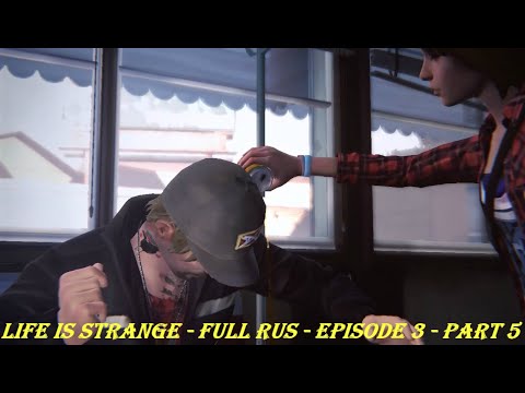 Life Is Strange - FULL RUS - Episode 3 - Part 5
