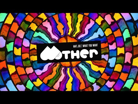 MOTHER073: Mat.Joe - What You Want