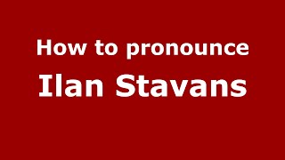 How to pronounce Ilan Stavans