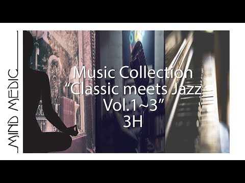 Music Collection - "Classic meets Jazz Vol.1~3" 3 Hours