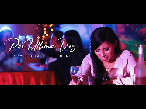 Carmencita Del Centro - Por Ultima Vez (Video Oficial)