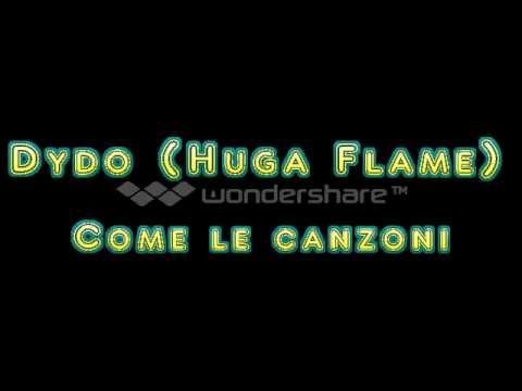 Dydo (Huga Flame) - Come le canzoni + Testo