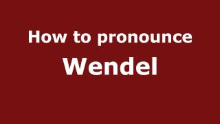 How to pronounce Wendel
