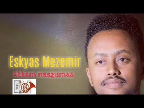 Eskyas Mezemir "Akkam Nagumaa" new Ethiopian oromo (Dr Tilahun Gesese) music 2020 official video
