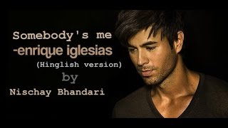 Somebody&#39;s me | Dream Version [Hindi] | Cover |  Nischay | Enrique Iglesias