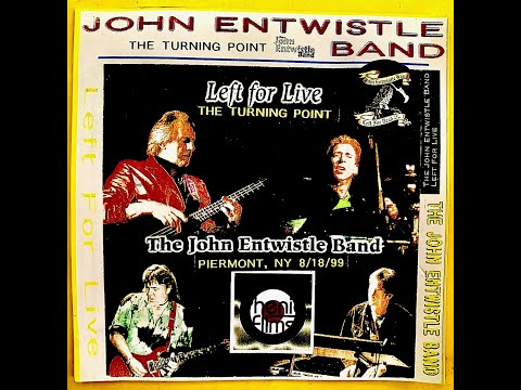 The John Entwistle Band LEFT FOR LIVE The Turning Point Peirmont NY 8/18/99