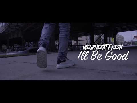 WeUpNexxt Fresh - I’ll Be Good SHOT BY |  CAMERAGAWDZ