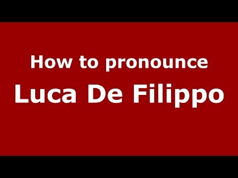 How to pronounce Luca De Filippo (Italian/Italy)  - PronounceNames.com