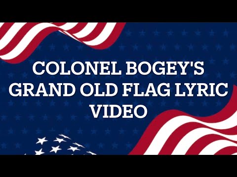 Colonel Bogey's Grand Old Flag Lyric Video