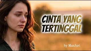 Download lagu CINTA YANG TERTINGGAL by MasJuri 🎶 Lagu Galau Terbaru Paling Menyentuh Hati mp3