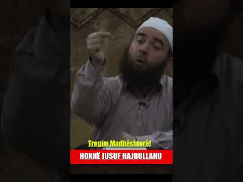 Tregim Madhështorë! - Hoxhë Jusuf Hajrullahu