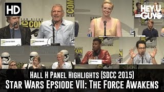 Star Wars Episode VII: The Force Awakens Comic Con Panel Highlights