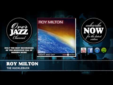 Roy Milton - The Hucklebuck (1949)