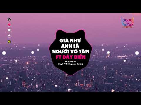 Giá Như Anh Là Người Vô Tâm ft Đáy Biển Remix 🍑 Cho anh một lý do để anh ra đi không đắn đo remix