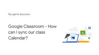 Google Classroom - How can I sync our class Calendar