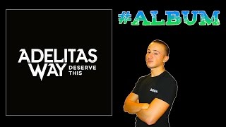 #ALBUM • Adelitas Way - Deserve This