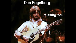 Dan Fogelberg - Missing You (4K/Lyrics)