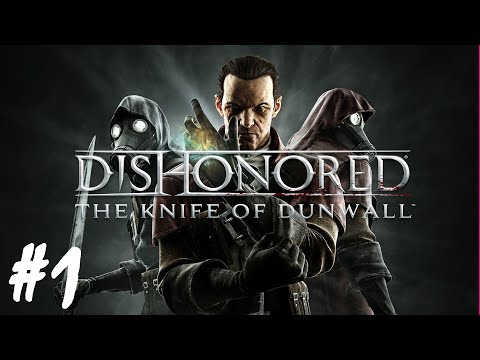 Dishonored: The Knife of Dunwall - Part 1