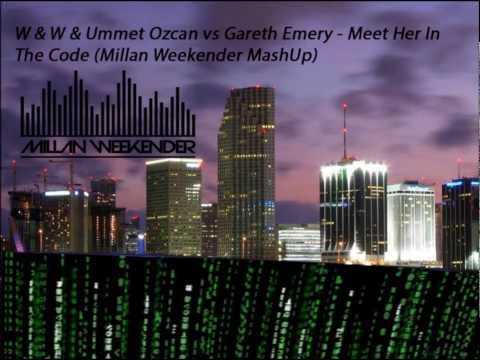 W & W & Ummet Ozcan vs Gareth Emery  Meet Her In The Code (Millan Weekender MashUp)