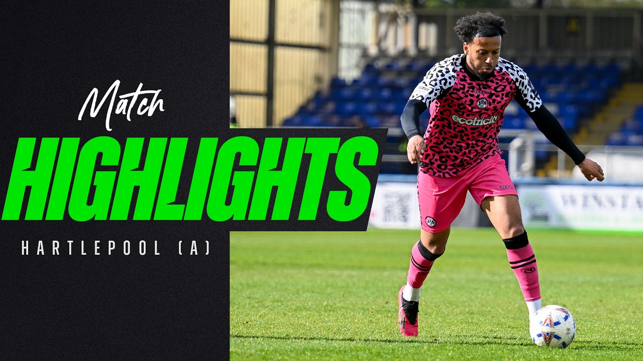Hartlepool United vs Forest Green Rovers Highlights