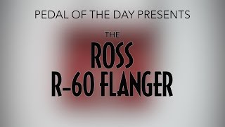Video thumbnail for Ross R-60 Flanger by Pedal of the Day