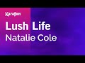 Lush Life - Natalie Cole | Karaoke Version | KaraFun