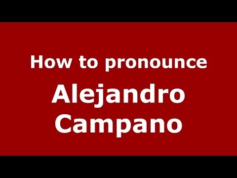 How to pronounce Alejandro Campano (Spanish/Spain) - PronounceNames.com