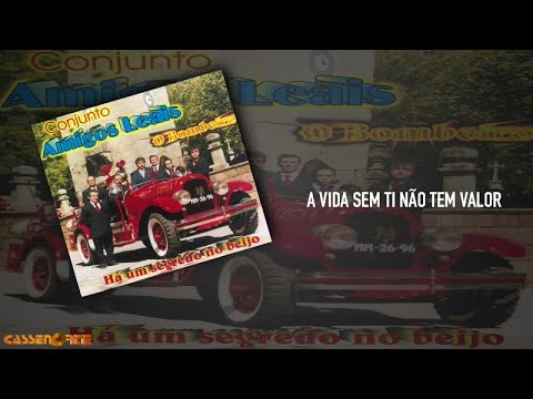 Conjunto Amigos Leais - A Vida Sem Ti Não Tem Valor