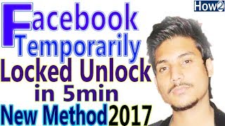 How to Unlock Facebook Account Temporarily Locked New Method 2017