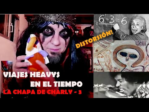 LA CHAPA DE CHARLY – DISTORSIÓN Y LOS VIAJES HEAVYS EN EL TIEMPO - LXDZ cap 2 (VLOG by GIGATRON)