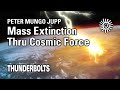 Peter Mungo Jupp: Mass Extinction Thru Cosmic Force | Thunderbolts