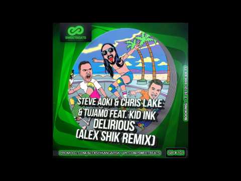 Steve Aoki & Chris Lake & Tujamo feat. Kid Ink - Delirious (Alex Shik Remix)